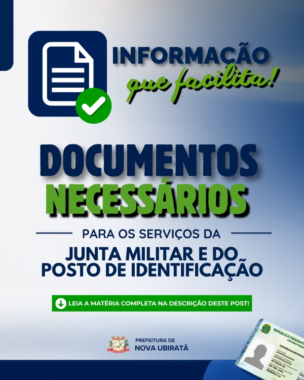 Prefeitura Municipal de Nova Ubirat&atilde; orienta popula&ccedil;&atilde;o sobre documentos necess&aacute;rios para servi&ccedil;os da Junta Militar e do Posto de Identifica&ccedil;&atilde;o